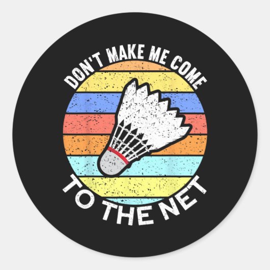 Laat me niet naar het Net Funny Badminton 2 komen Ronde Sticker (Voorkant)
