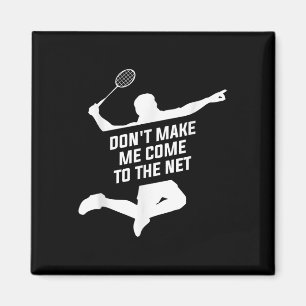 Laat me niet naar het net komen voor een badminton magneet