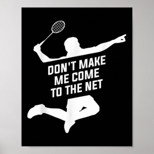 Laat me niet naar het net komen voor een badminton poster