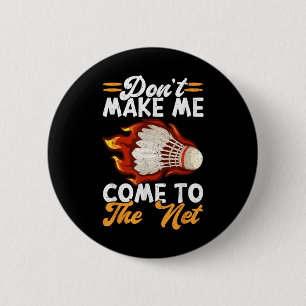 Laat me niet naar het volgende grappige badminton  ronde button 5,7 cm
