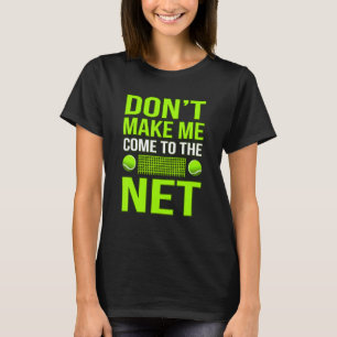 Laat me niet naar Net Tennis Player Coach Gra kome T-shirt