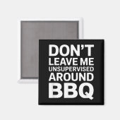Laat me niet onbeheerd rond BBQ leuk ontwerp Magneet (Voorkant / Achterkant)