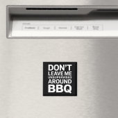 Laat me niet onbeheerd rond BBQ leuk ontwerp Magneet (Insitu (Vaatwasser))