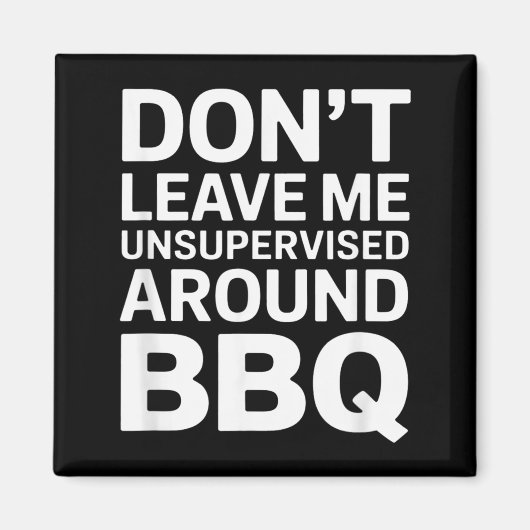 Laat me niet onbeheerd rond BBQ leuk ontwerp Magneet (Voorkant)