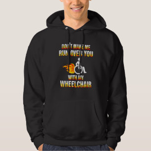 Laat me niet over je heen rennen met mijn rolstoel hoodie