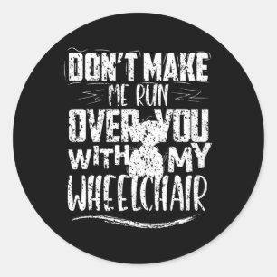 Laat me niet over je rolstoelhandicaps rennen ronde sticker