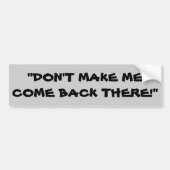 Laat me niet terugkomen. bumpersticker (Voorkant)