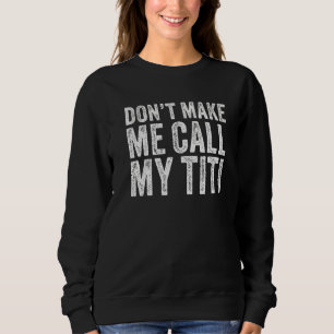 Laat me niet Titi mama tante Moederdag bellen Trui