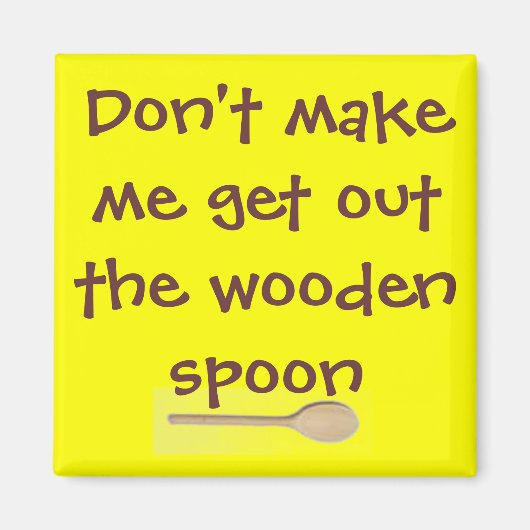 Laat me niet uit de houten lepel komen. magneet (Voorkant)