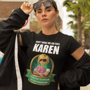 LAAT ME NIET VOL KAREN GAAN T-SHIRT