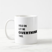 Laat me overdenken aan deze grappige mok. koffiemok (Links)