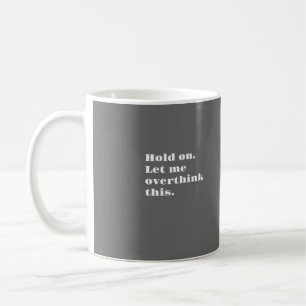 LAAT ME OVERDENKEN! KOFFIEMOK