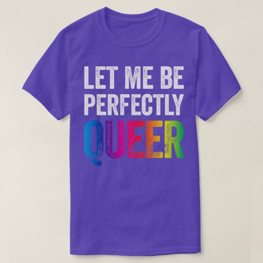 Laat me perfect Queer Funny Gay Pun LGBT Lesbi zij T-shirt (Design voorkant)