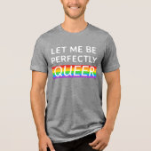Laat me perfect queer regenboog T-shirt zijn (Voorkant)