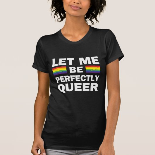 Laat me perfect Queer zijn T-shirt (Voorkant)