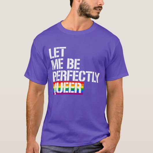 Laat me perfect queer zijn t-shirt (Voorkant)