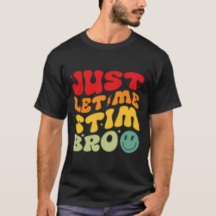 Laat Me Stim Bro Leuk Autism Awareness Maand  T-shirt