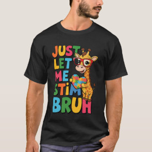 Laat Me Stim Bruh Autistische Giraf Grappig Autism T-shirt