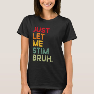 Laat Me Stim Bruh Leuk Autisme Bewustzijn Mannen W T-shirt