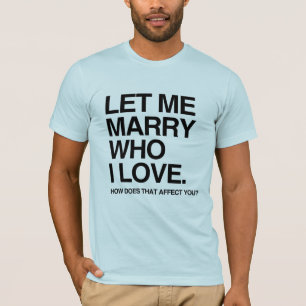 LAAT ME TROUWEN MET DEGENE VAN WIE IK HOU -.png T-shirt