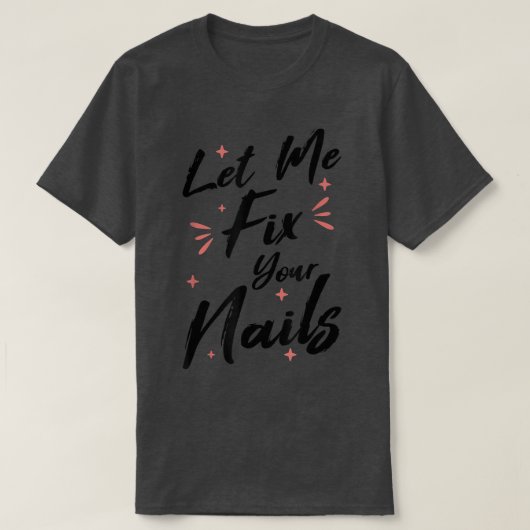 Laat me uw Nail Technicus Nail-technologie van uw  T-shirt (Design voorkant)