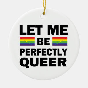 Laat Me Volmaakt Queer Zijn Keramisch Ornament