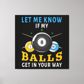 Laat Me Weten Als Mijn Ballen In De Weg Zitten Canvas Afdruk