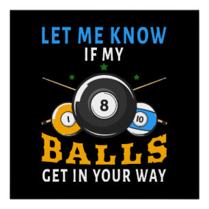 Laat Me Weten Als Mijn Ballen In De Weg Zitten Perfect Poster