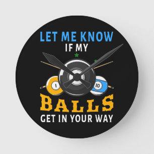 Laat Me Weten Als Mijn Ballen In De Weg Zitten Ronde Klok