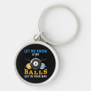 Laat Me Weten Als Mijn Ballen In De Weg Zitten Sleutelhanger
