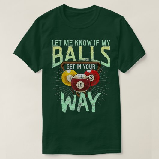 Laat me weten of mijn ballen in jouw weg staan... t-shirt (Design voorkant)