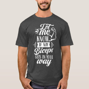 Laat me weten of mijn biceps op jouw manier op je t-shirt