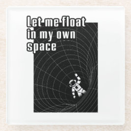 Laat me zweven in mijn eigen ruimte glazen onderzetter