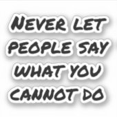 Laat mensen nooit aangepaste vinylSticker zeggen Sticker (Voorkant)