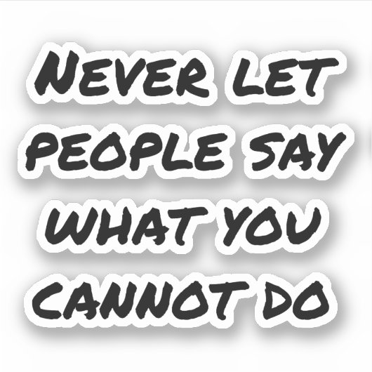 Laat mensen nooit aangepaste vinylSticker zeggen Sticker (Voorkant)