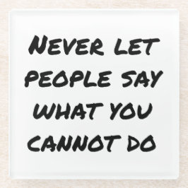 Laat mensen nooit Onderzetter zeggen Glazen Onderzetter