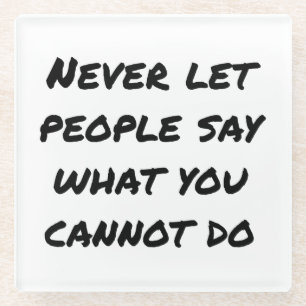 Laat mensen nooit Onderzetter zeggen Glazen Onderzetter