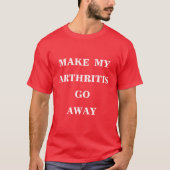 Laat mijn artritis verdwijnen t-shirt (Voorkant)