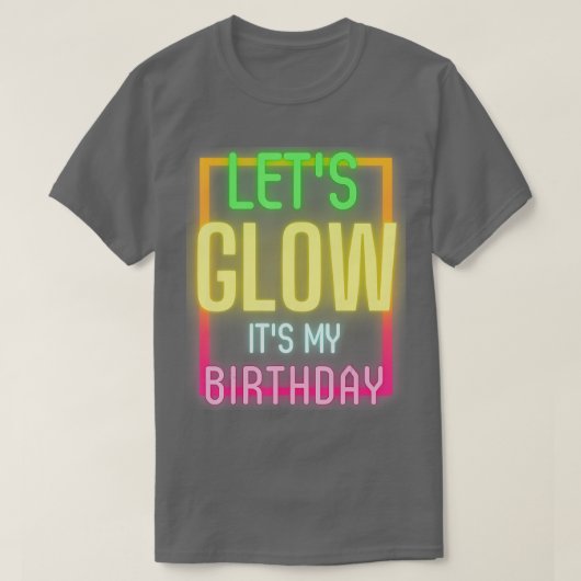 Laat mijn Birthday Funny Glow Party 1 gloeien T-shirt (Design voorkant)