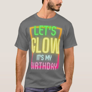 Laat mijn Birthday Funny Glow Party 1 gloeien T-shirt