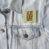 Laat mijn mensen eten vierkante button 5,1 cm (In situ)