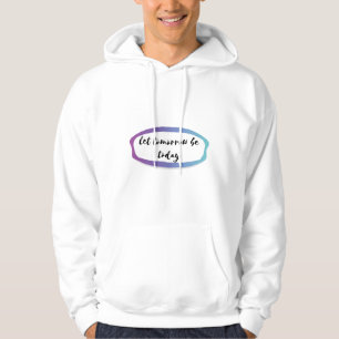 Laat morgen vandaag zijn hoodie