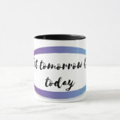 Laat morgen vandaag zijn mok (Midden)