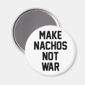 Laat Nachos geen oorlog voeren Magneet (Voorkant / Achterkant)