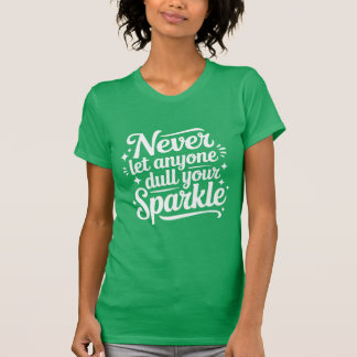 Laat niemand je glans ooit temperen – Mint T-shirt