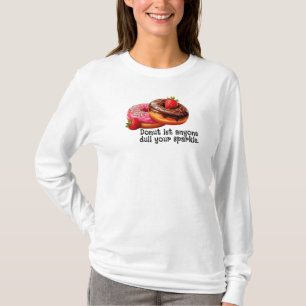 Laat niemand je glinstering doven t-shirt