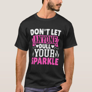 Laat niemand je sparkle beauty verkiezing saai mak t-shirt