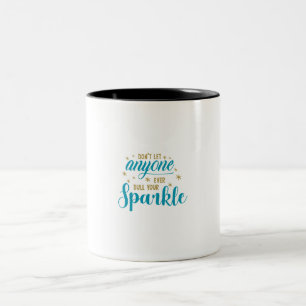 Laat niemand ooit je sprankel dempen mok. tweekleurige koffiemok