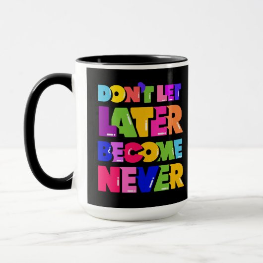 Laat niet later nooit Motivatie Citaat worden Mok (Links)