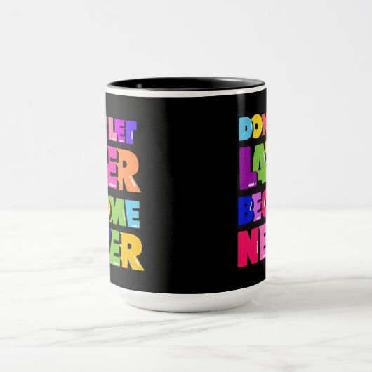 Laat niet later nooit Motivatie Citaat worden Mok (Midden)